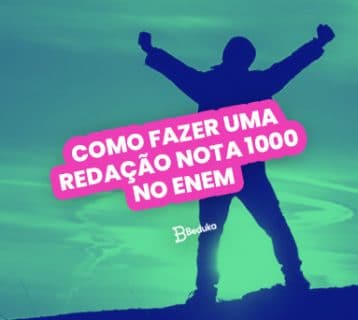 COMO FAZER UMA REDAÇÃO NOTA 1000 NO ENEM