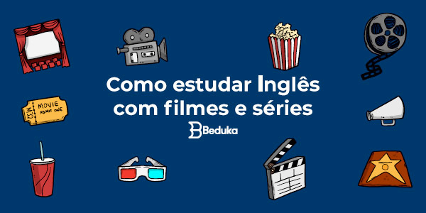 Como estudar inglês com filmes e séries? Em inglês, em português