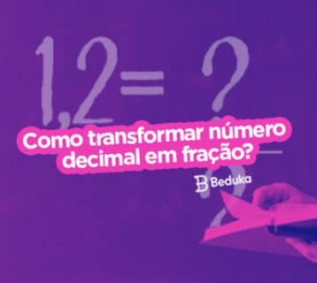 Como transformar número decimal em fração? Descubra com o Passo a Passo!
