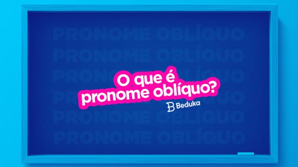 O que é Pronome Oblíquo e como usar? [Átonos e Tônicos]