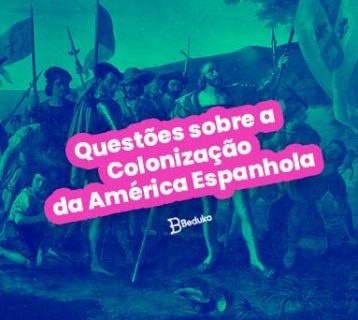 Questões sobre a Colonização da América Espanhola