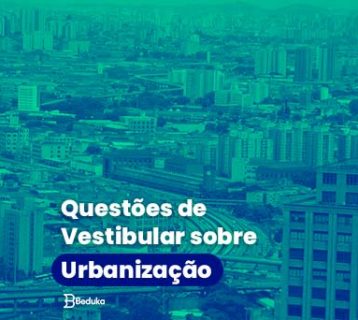 Questões de vestibular sobre urbanização