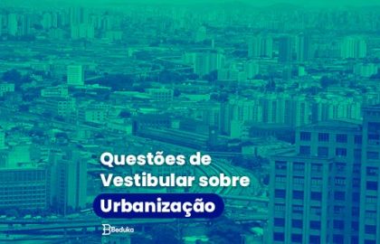 Questões de vestibular sobre urbanização