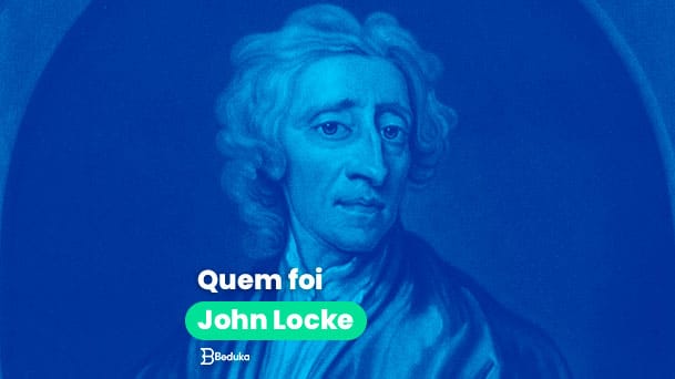 Quem foi John Locke? [Biografia, principais ideias, obras]