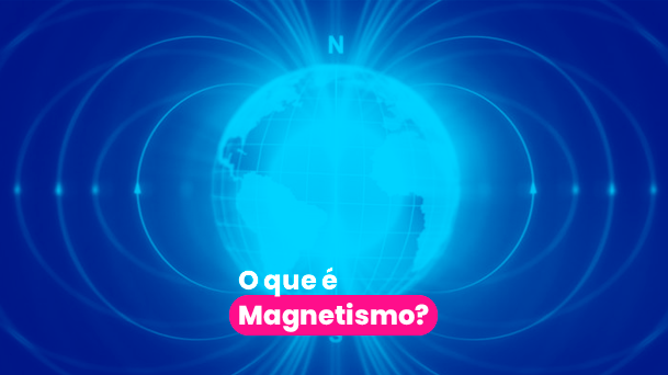 Definições utilizadas no Magnetismo : O que é? Tire suas dúvidas sobre  termos utilizados.