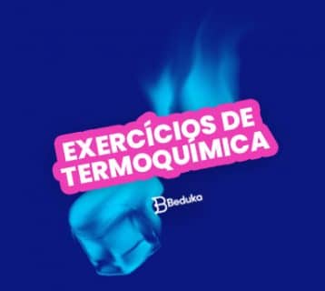 Os 8 melhores exercícios sobre Termoquímica com gabarito!
