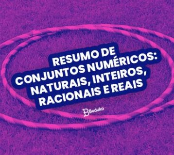 Resumo de Conjuntos Numéricos: de maneira simples e completa!