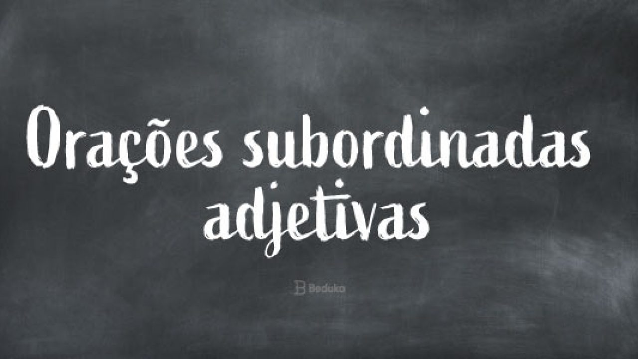 Exemplos De Ora Es Subordinadas Adjetivas Explicativas E Restritivas Novo Exemplo