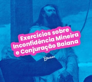 Exercícios sobre Inconfidência Mineira e Conjuração Baiana