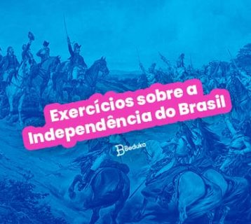 Exercícios sobre a Independência do Brasil