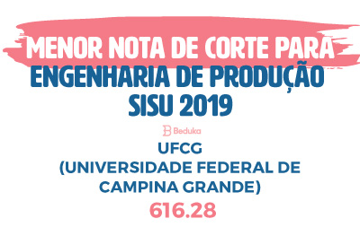 Nota de Corte ENGENHARIA de PRODUÇÃO (Sisu e Prouni 2019)