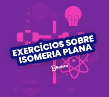 Os 14 melhores exercícios sobre Isomeria Plana com gabarito!