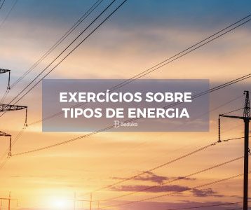 Exercícios sobre Tipos de Energia