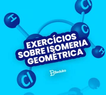 Os 9 melhores exercícios sobre Isomeria Geométrica com Gabarito!