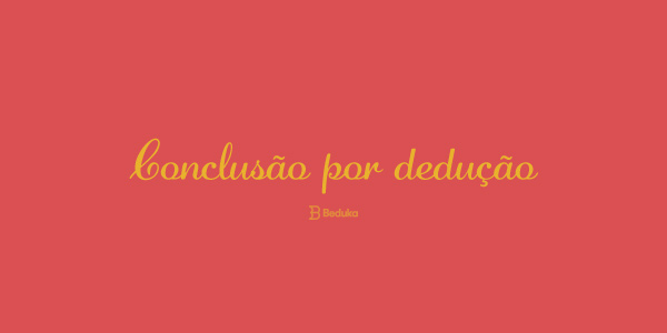 conclusão por dedução