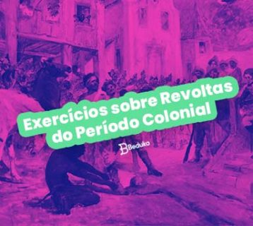 Exercícios sobre Revoltas do Período Colonial