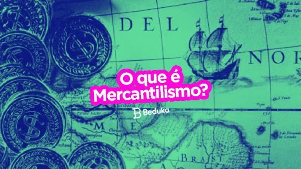 O que é mercantilismo? - Brasil Escola