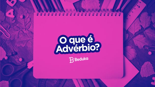 Advérbio: função, classificação, locução, exemplos