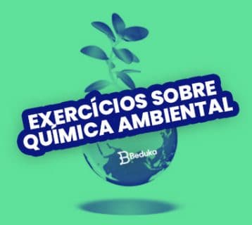 Os 8 melhores exercícios sobre Química Ambiental com gabarito!