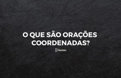 O que são Orações Coordenadas