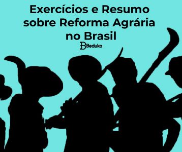 Exercícios e Resumo sobre Reforma Agrária no Brasil