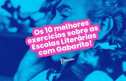 Os 10 melhores exercícios sobre as Escolas Literárias com Gabarito