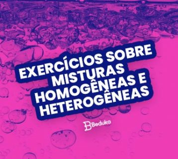 Os 12 melhores exercícios sobre Misturas Homogêneas e Heterogêneas com Gabarito!