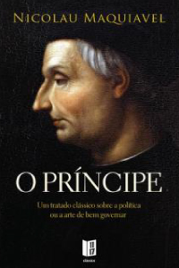 O Príncipe é o livro escrito por Maquiavel