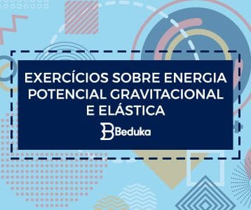 Exercícios sobre Energia Potencial Gravitacional e Elástica