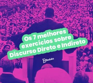 Os 7 melhores exercícios sobre Discurso Direto e Indireto