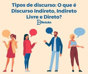 Tipos de discurso - O que é Discurso Indireto, Indireto Livre e Direto