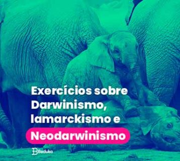 Exercícios sobre darwinismo, lamarckismo e neodarwinismo