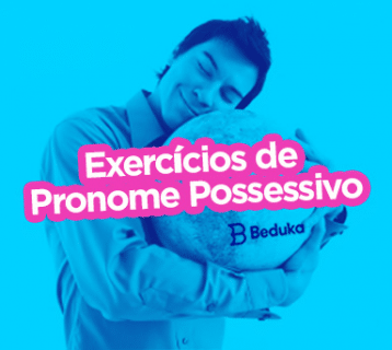 Exercícios sobre Pronome Possessivo