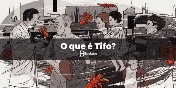 O que é TIFO? Causa, Sintomas, Tipos e Curiosidades!