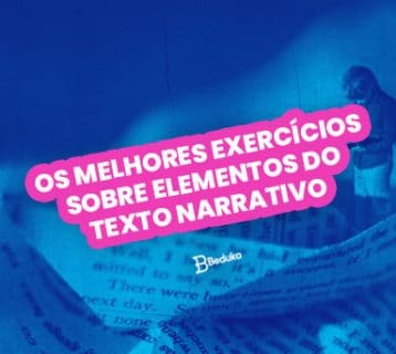 OS MELHORES EXERCÍCIOS SOBRE ELEMENTOS DO TEXTO NARRATIVO COM GABARITO
