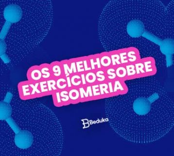 Os 9 melhores exercícios sobre Isomeria com Gabarito!