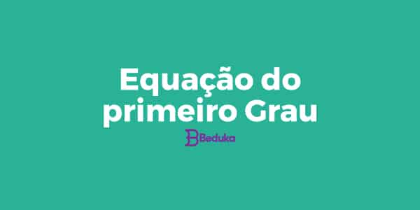 Resumo sobre Equação de 1º Grau - Matemática - Estuda.com ENEM