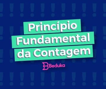 Entenda o Princípio Fundamental da Contagem, que é a iniciação na Análise Combinatória!