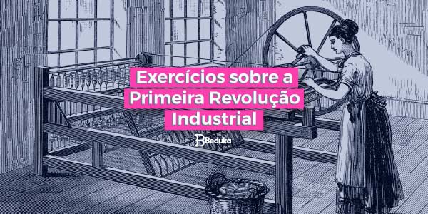 Exercicios Sobre A Primeira Revolucao Industrial Resolvidos