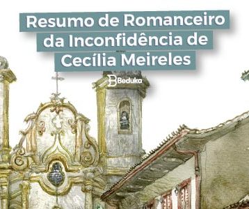 Resumo completo + análise do livro Romanceiro da Inconfidência, de Cecília Meireles!