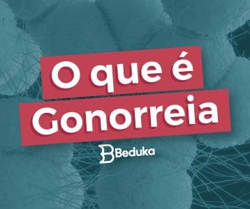 Tudo o que você precisa saber sobre o que é Gonorreia!