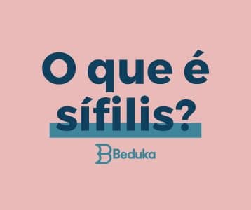 Tudo o que você precisa saber sobre o que é Sífilis!