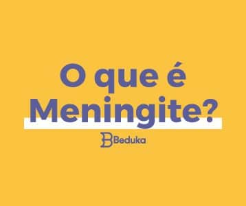 Tudo sobre o que é Meningite e seus tipos!