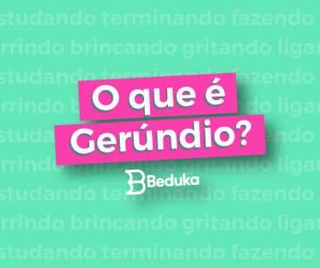 Entenda o que é Gerúndio e como usá-lo corretamente!
