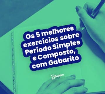 Os 5 melhores exercícios sobre Período Simples e Composto com Gabarito