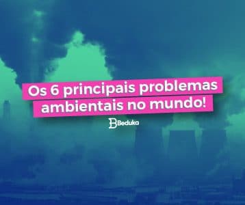 Os 6 principais Problemas Ambientais no Mundo!