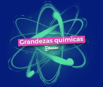 Descubra o que são e quais são as Grandezas Químicas!