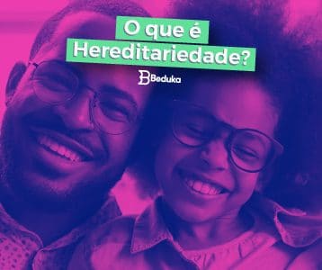 Entenda de uma vez por todas o que é Hereditariedade e o que ela tem a ver com a genética!