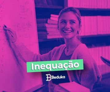 Entenda de uma vez por todas o que é Inequação!