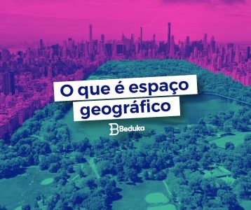 Entenda logo o que é Espaço Geográfico!